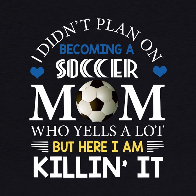 I Didn't Plan On Becoming A Soccer Mom by Flavie Kertzmann